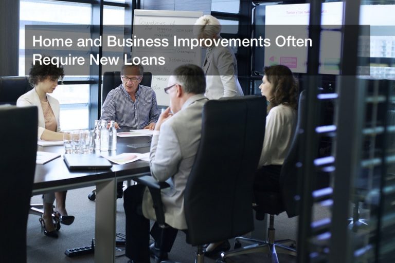 Home and Business Improvements Often Require New Loans