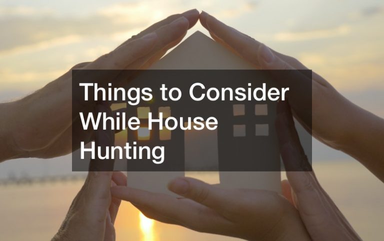 Things to Consider While House Hunting