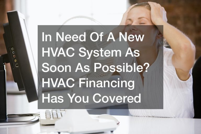 In Need Of A New HVAC System As Soon As Possible? HVAC Financing Has