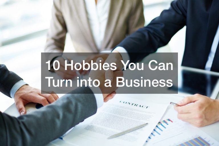 10 Hobbies You Can Turn Into a Business