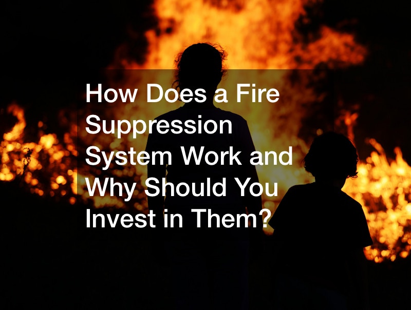  How Does A Fire Suppression System Work And Why Should You Invest In 