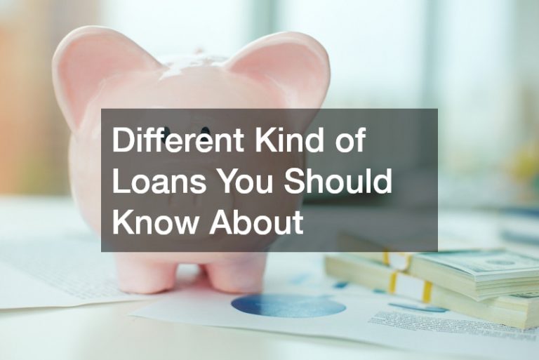 Different Kind of Loans You Should Know About